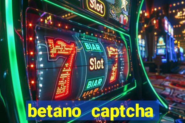 betano captcha security check